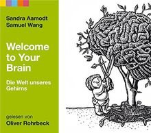 Welcome to your brain: Ein respektloser Führer durch die Welt unseres Gehirns