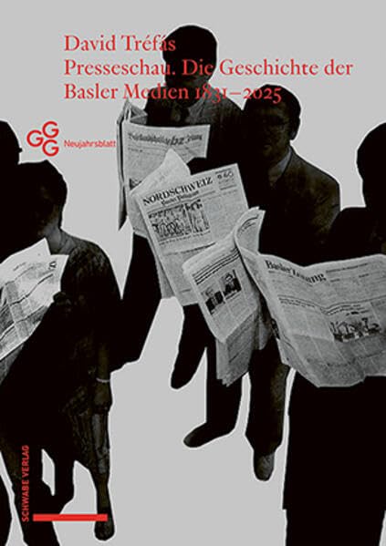 Presseschau: Die Geschichte der Basler Medien 1831–2025 (Neujahrsblatt der Gesellschaft für das Gute und Gemeinnützige, Basel GGG)