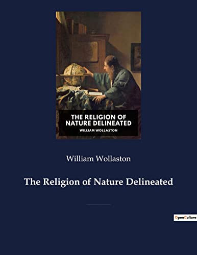 The Religion Of Nature Delineated, A Book By Anglican Cleric William Wollaston That Describes A System Of Ethics That Can Be Discerned Without