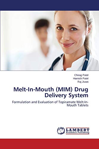 Melt-In-Mouth (MIM) Drug Delivery System: Formulation and Evaluation of Topiramate Melt-In-Mouth Tablets