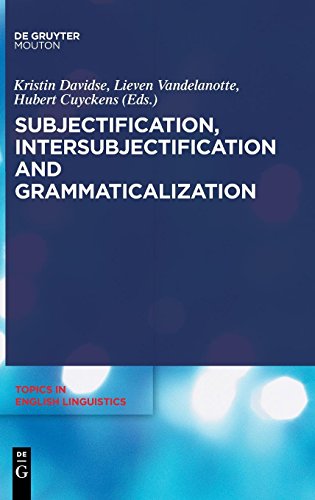 Subjectification, Intersubjectification and Grammaticalization (Topics in English Linguistics [TiEL], Band 66)