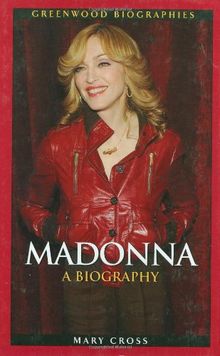 Madonna: A Biography (Greenwood Biographies)