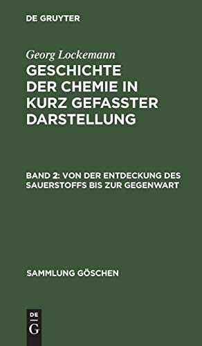 Von der Entdeckung des Sauerstoffs bis zur Gegenwart (Sammlung Göschen, 265/265a)