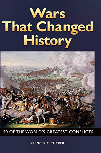 Wars That Changed History: 50 of the World's Greatest Conflicts
