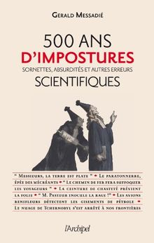 500 ans d'impostures scientifiques : sornettes, absurdités et autres erreurs