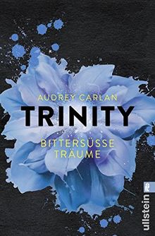 Trinity - Bittersüße Träume (Die Trinity-Serie, Band 4)