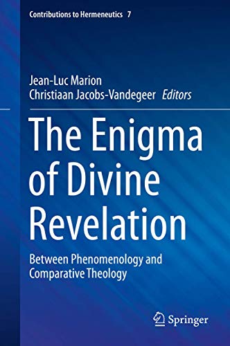 The Enigma of Divine Revelation: Between Phenomenology and Comparative Theology (Contributions to Hermeneutics, 7, Band 7)