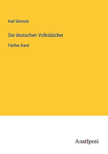 Die deutschen Volksbücher: Fünfter Band