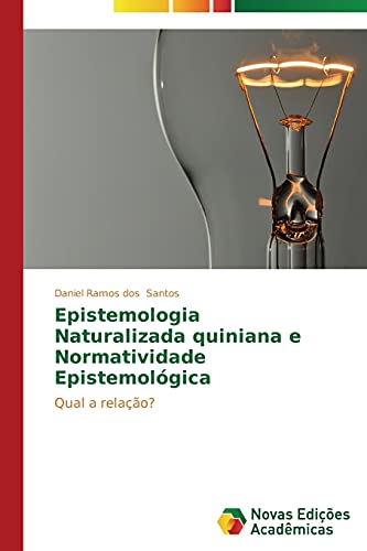Epistemologia Naturalizada Quiniana e Normatividade Epistemológica: Qual a relação?