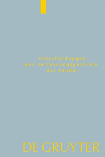 Entscheidungen der Verfassungsgerichte der Länder (LVerfGE): Baden-Württemberg, Berlin, Brandenburg, Bremen, Hamburg, Hessen, Mecklenburg-Vorpommern, ... Thüringen: 1.1. bis 31.12.2011