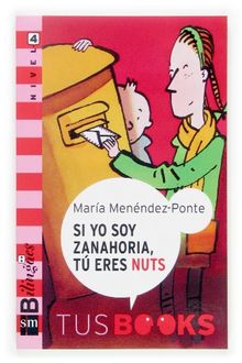 Si yo soy zanahoria, you are nuts: Tus Books Nivel 4