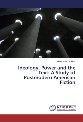 Ideology, Power and the Text: A Study of Postmodern American Fiction