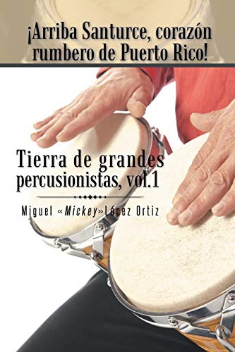 ¡Arriba Santurce, corazón rumbero de Puerto Rico! Tierra de grandes percusionistas, Vol. 1