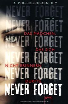 Never Forget: Das Mädchen, das sich nicht erinnern durfte