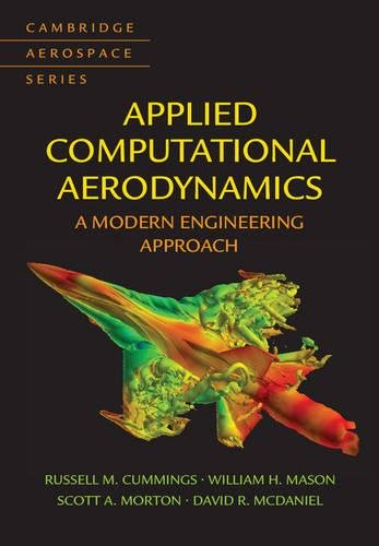 Applied Computational Aerodynamics: A Modern Engineering Approach (Cambridge Aerospace Series, Band 53)