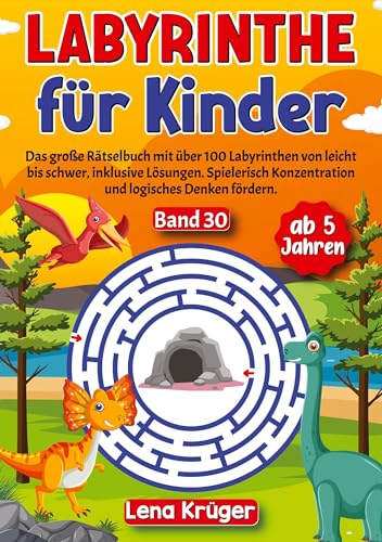 Labyrinthe für Kinder ab 5 Jahren - Band 30: Das große Rätselbuch mit über 100 Labyrinthen von leicht bis schwer, inklusive Lösungen. Spielerisch ... (Labyrinth Rätsel für Kinder ab 5 Jahren)