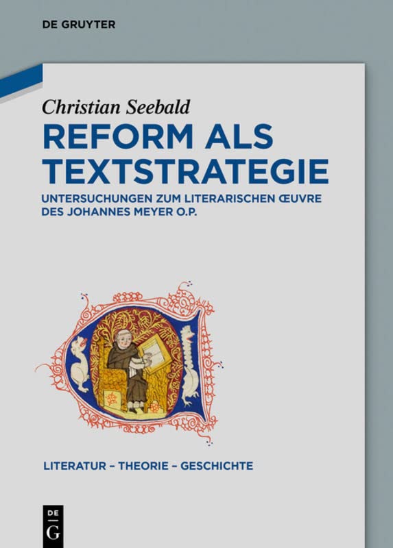 Reform als Textstrategie: Untersuchungen zum literarischen Œuvre des Johannes Meyer O.P. (Literatur – Theorie – Geschichte, 16, Band 16)