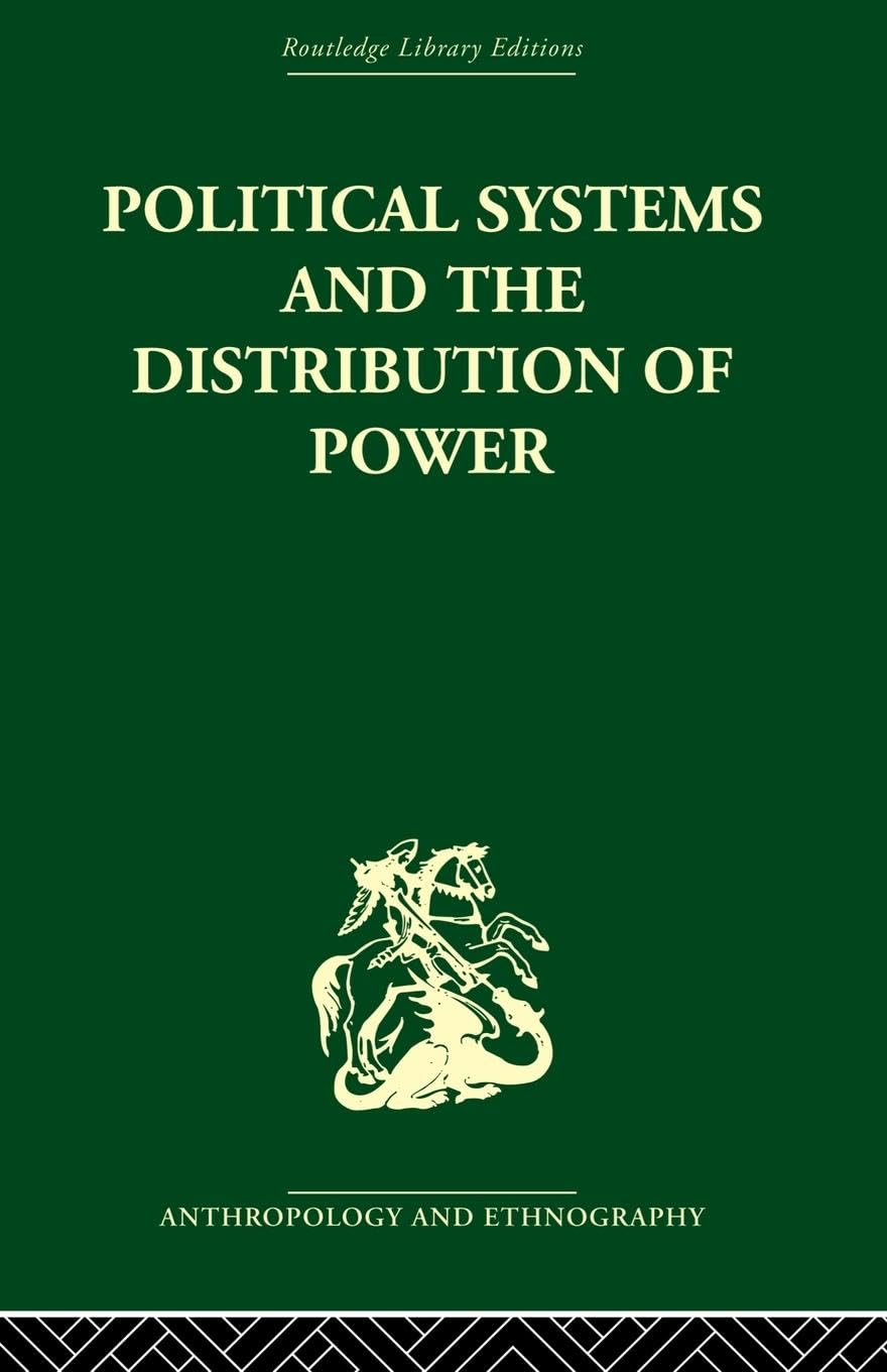 Political Systems and the Distribution of Power (Routledge Library Editions. Anthropology and Ethnography)