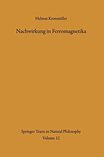 Nachwirkung in Ferromagnetika (Springer Tracts in Natural Philosophy, 12, Band 12)