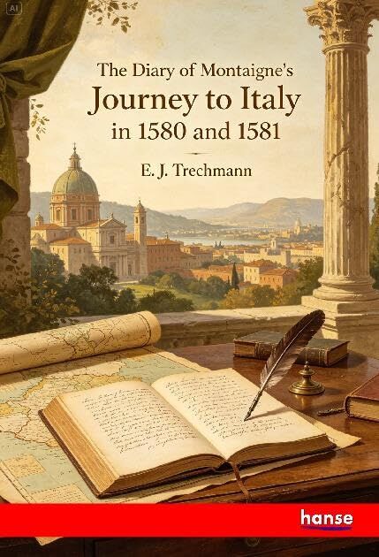 The Diary of Montaigne's Journey to Italy