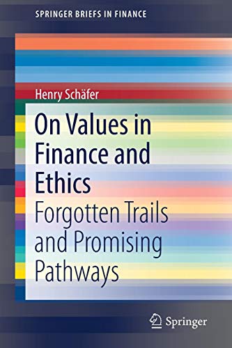On Values in Finance and Ethics: Forgotten Trails and Promising Pathways (SpringerBriefs in Finance)