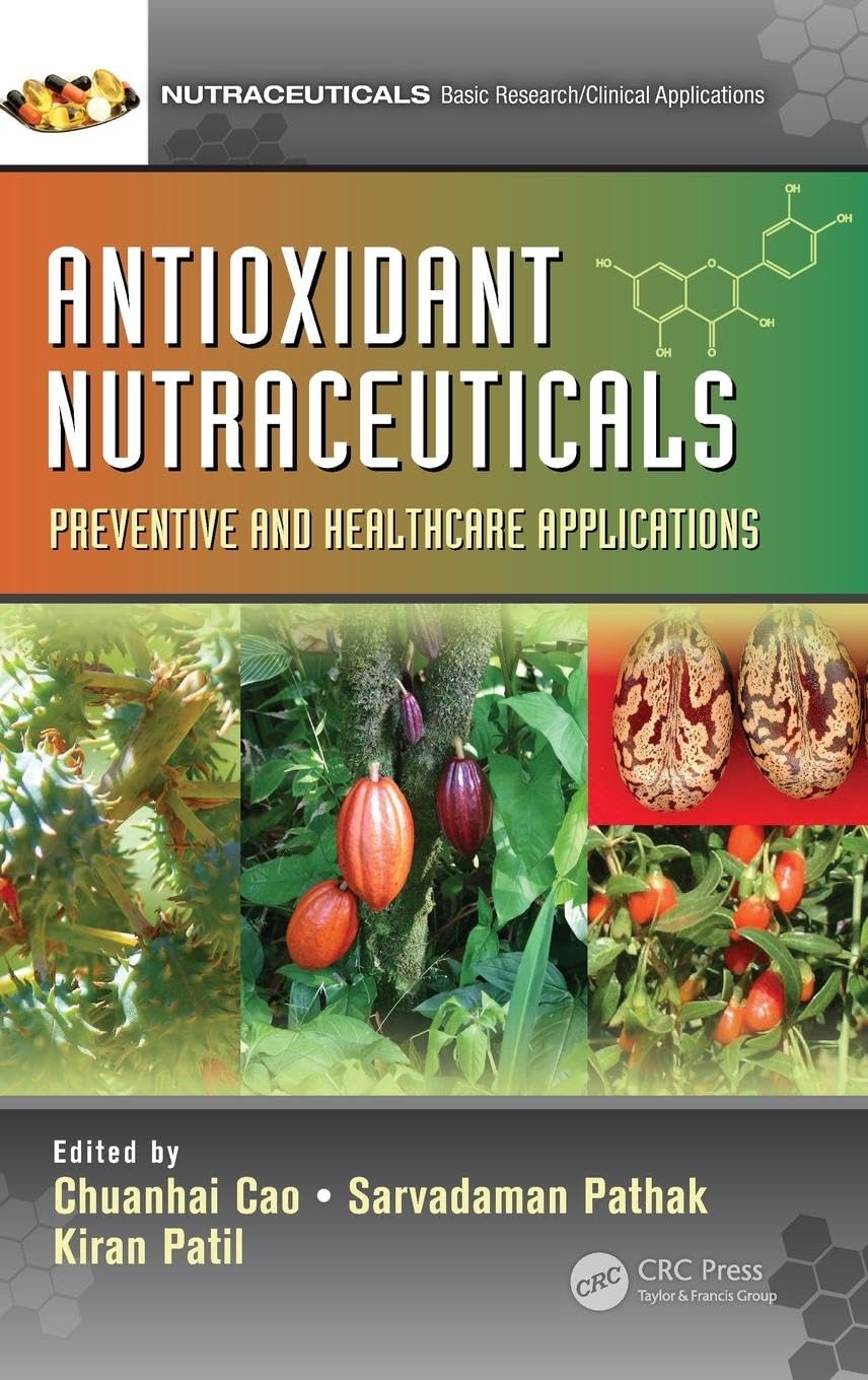 Antioxidant Nutraceuticals: Preventive and Healthcare Applications (Nutraceuticals: Basic Research and Clinical Applications)