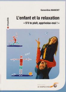 L'enfant et la relaxation : s'il te plaît, apprivoise-moi !