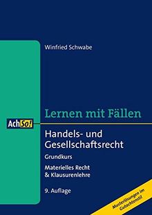 Handels- und Gesellschaftsrecht Grundkurs: Materielles Recht & Klausurenlehre Musterlösungen im Gutachtenstil (AchSo! Lernen mit Fällen)