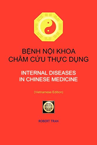 Internal Diseases in Chinese Medicine: B¿NH N¿I KHOA CHÂM C¿U TH¿C D¿NG