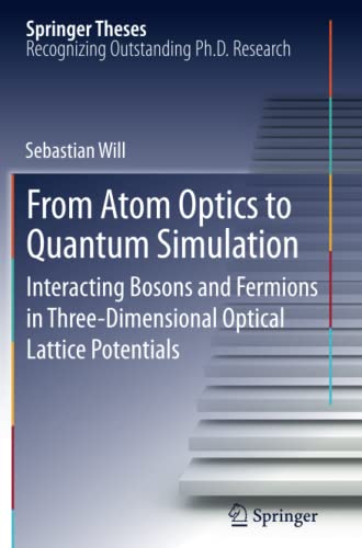 From Atom Optics to Quantum Simulation: Interacting Bosons and Fermions in Three-Dimensional Optical Lattice Potentials (Springer Theses)