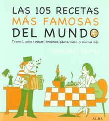 Las 105 recetas más famosas del mundo : tiramisú, pollo tandoori, brownies, paella, sushi-- y muchas más (Cocina)