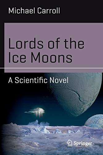 Michael Carroll Lords Of The Ice Moons, A Scientific Novel (Science And Fiction)