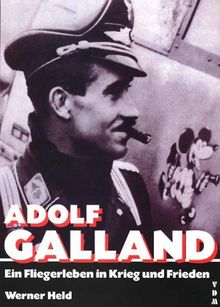 Adolf Galland: Ein Fliegerleben in Krieg und Frieden von Held, Werner | Buch | Zustand sehr gut