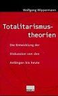 Totalitarismustheorien. Die Entwicklung der Diskussion von den Anfängen bis heute