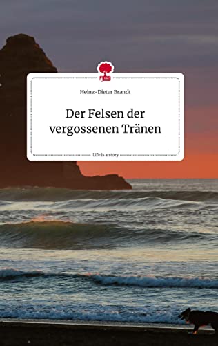 Der Felsen der vergossenen Tränen. Life is a Story - story.one