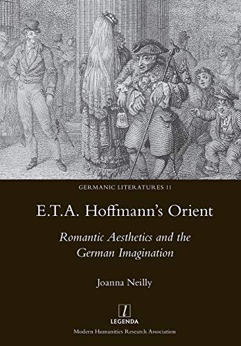 E.T.A. Hoffmann's Orient: Romantic Aesthetics and the German Imagination (Germanic Literatures, Band 11)