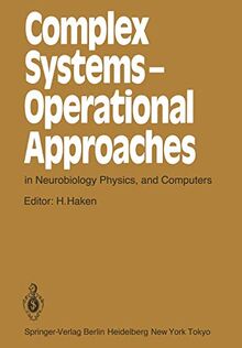 Complex Systems - Operational Approaches in Neurobiology, Physics, and Computers: Proceedings of the International Symposium on Synergetics at Schloß ... (Springer Series in Synergetics, 31, Band 31)