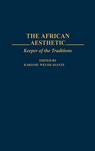 The African Aesthetic: Keeper of the Traditions (Contributions in Afro-american & African Studies)