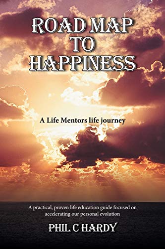 Road Map to Happiness: A Life Mentors life journey