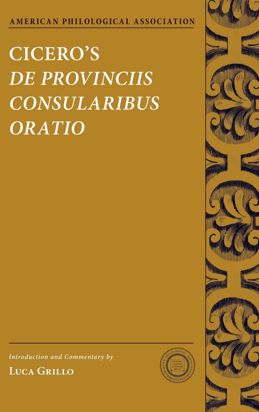 Cicero's De Provinciis Consularibus Oratio (American Philological Association)