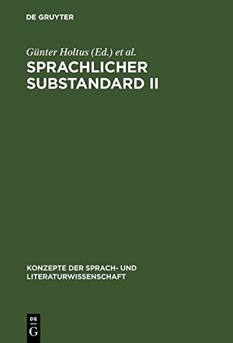 Sprachlicher Substandard II: Standard und Substandard in der Sprachgeschichte und in der Grammatik (Konzepte der Sprach- und Literaturwissenschaft, Band 44)