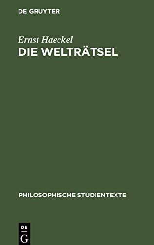 Die Welträtsel: Gemeinverständliche Studien über monistische Philosophie