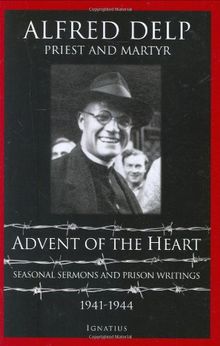 Advent of the Heart: Seasonal Sermons and Prison Writings, 1941-1944