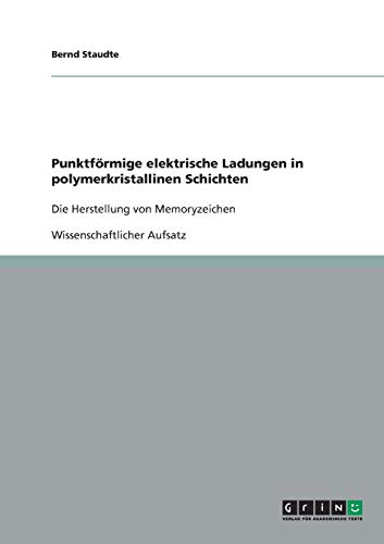 Punktförmige elektrische Ladungen in polymerkristallinen Schichten: Die Herstellung von Memoryzeichen