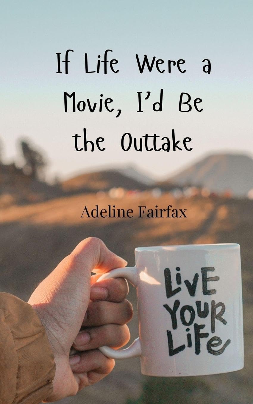 If Life Were a Movie, I'd Be the Outtake