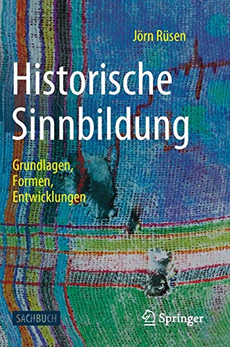 Historische Sinnbildung: Grundlagen, Formen, Entwicklungen