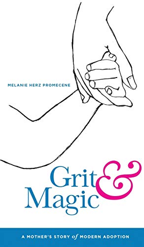 Grit & Magic: A Mother's Story of Modern Adoption