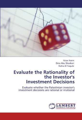 Evaluate the Rationality of the Investor's Investment Decisions: Evaluate whether the Palestinian investor's investment decisions are rational or irrational