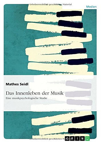 Das Innenleben der Musik: Eine musikpsychologische Studie