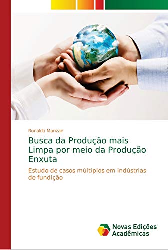 Busca da Produção mais Limpa por meio da Produção Enxuta: Estudo de casos múltiplos em indústrias de fundição
